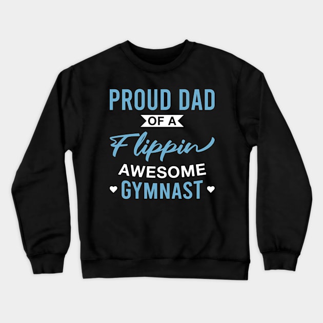 Proud Dad of A Flippin Awesome Gymnast - gymnastics Crewneck Sweatshirt by FOZClothing